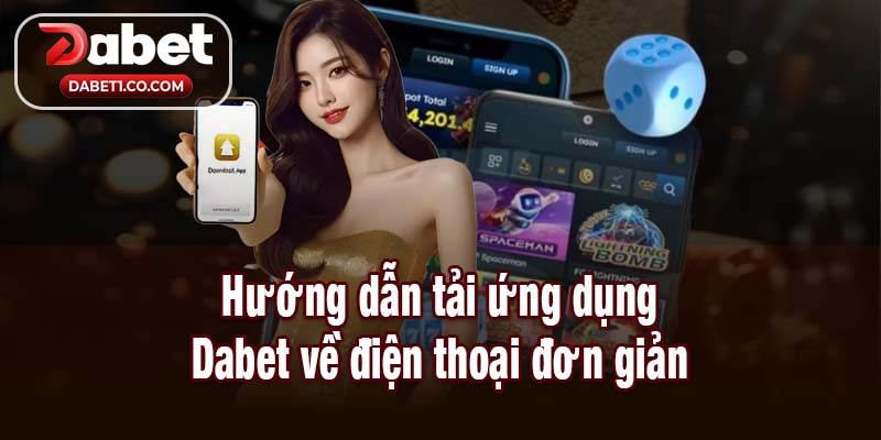 Dabet hướng dẫn tải app về điện thoại