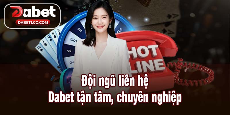 Liên hệ Dabet đội ngũ tận tâm chuyên nghiệp